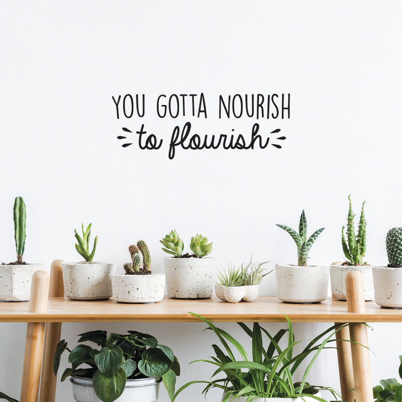 Vinyl Wall Art Decal - You Gotta Nourish To Flourish - 10.5" x 28" - Trendy Positive Motivational Quote For Home Living Room Classroom Office Business Decoration Sticker 2