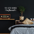 Vinyl Wall Art Decal - You Gotta Nourish To Flourish - 10.5" x 28" - Trendy Positive Motivational Quote For Home Living Room Classroom Office Business Decoration Sticker 1