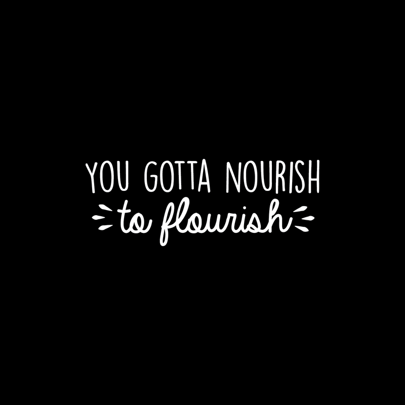 Vinyl Wall Art Decal - You Gotta Nourish To Flourish - 10.5" x 28" - Trendy Positive Motivational Quote For Home Living Room Classroom Office Business Decoration Sticker 2