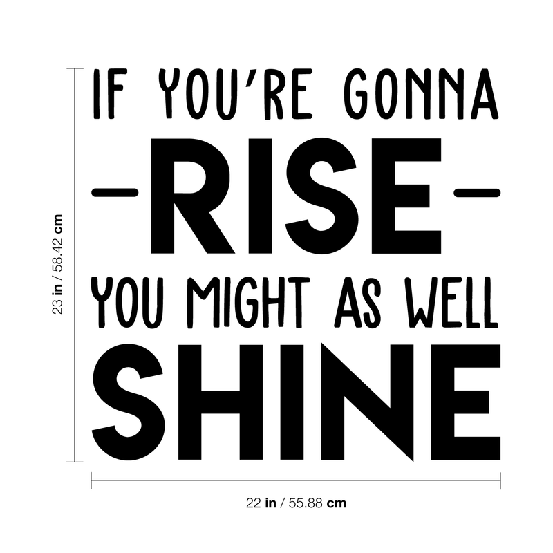 Vinyl Wall Art Decal - If You're Gonna Rise You Might As Well Shine - Modern Motivational Quote For Home Bedroom Living Room Office Workplace Decoration Sticker 4