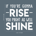 Vinyl Wall Art Decal - If You're Gonna Rise You Might As Well Shine - 23" x 22" - Modern Motivational Quote For Home Bedroom Living Room Office Workplace Decoration Sticker 1