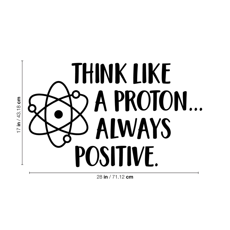 Vinyl Wall Art Decal - Think Like A Proton Always Positive - 17" x 28" - Wonderful Positive Inspirational Quote For Home Bedroom Kids Bedroom School Classroom Office Decoration Sticker 4