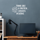 Vinyl Wall Art Decal - Think Like A Proton Always Positive - 17" x 28" - Wonderful Positive Inspirational Quote For Home Bedroom Kids Bedroom School Classroom Office Decoration Sticker 3
