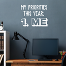 Vinyl Wall Art Decal - My Priorities This Year: Me - 17" x 21" - Modern Motivational Positive Quote  For Home Living Room Bedroom Closet Office Decoration Sticker 1