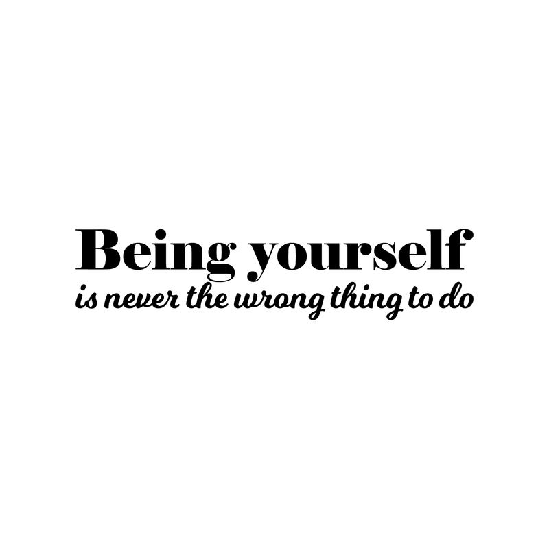 Vinyl Wall Art Decal - Being Yourself Is Never The Wrong Thing To Do - Modern Inspirational Quote For Home Living Room Bedroom Office Decoration Sticker 1