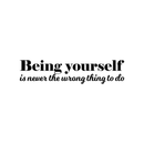 Vinyl Wall Art Decal - Being Yourself Is Never The Wrong Thing To Do  - 8" x 35" - Modern Inspirational Quote For Home Living Room Bedroom Office Decoration Sticker 3