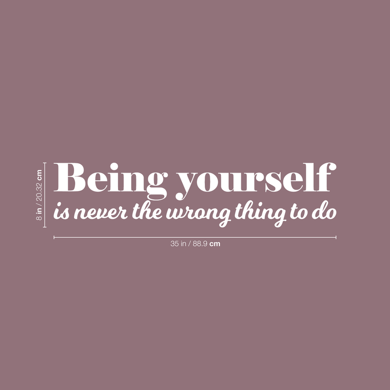 Vinyl Wall Art Decal - Being Yourself Is Never The Wrong Thing To Do  - 8" x 35" - Modern Inspirational Quote For Home Living Room Bedroom Office Decoration Sticker 4