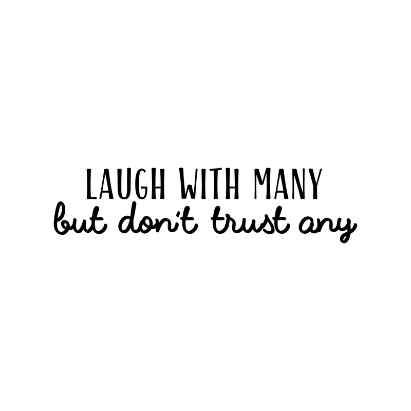 Vinyl Wall Art Decal - Laugh With Many But Don't Trust Any - 9" x 35" - Modern Motivational Quote For Home Bedroom Living Room Office Decoration Sticker 2