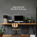 Vinyl Wall Art Decal - Laugh With Many But Don't Trust Any - 9" x 35" - Modern Motivational Quote For Home Bedroom Living Room Office Decoration Sticker 1