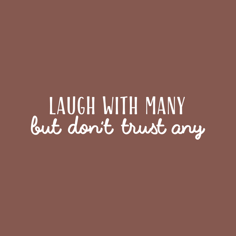 Vinyl Wall Art Decal - Laugh With Many But Don't Trust Any - 9" x 35" - Modern Motivational Quote For Home Bedroom Living Room Office Decoration Sticker 2