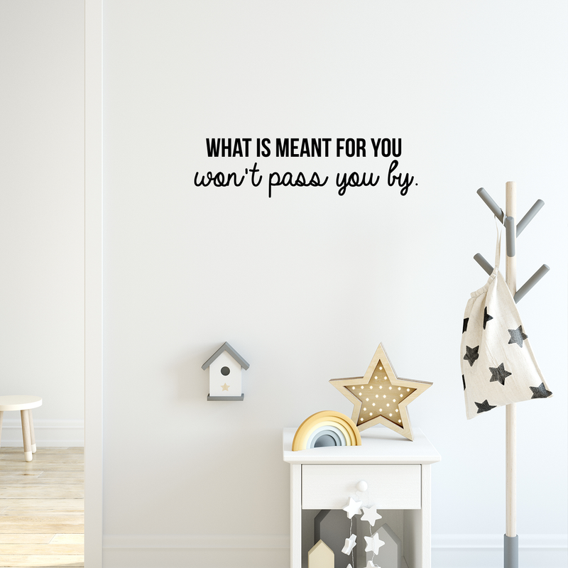 Vinyl Wall Art Decal - What Is Meant For You Won't Pass You By - Modern Inspirational Quote For Home Bedroom Living Room Office Workplace Decoration Sticker 3