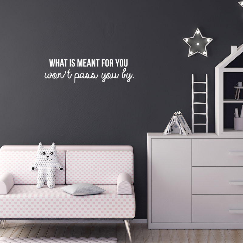 Vinyl Wall Art Decal - What Is Meant For You Won't Pass You By - 8" x 30" - Modern Inspirational Quote For Home Bedroom Living Room Office Workplace Decoration Sticker 2