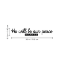 Vinyl Wall Art Decal - He Will Be Our Peace - 5.5" x 30" - Modern Inspirational Religious Quote For Home Bedroom Office Church Decoration Sticker 3