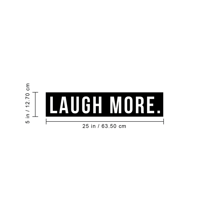 Vinyl Wall Art Decal - Laugh More - 5" x 25" - Modern Minimalist Motivational Quote For Home Bedroom Living Room Office Workplace Decoration Sticker 4