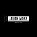 Vinyl Wall Art Decal - Laugh More - 5" x 25" - Modern Minimalist Motivational Quote For Home Bedroom Living Room Office Workplace Decoration Sticker 3