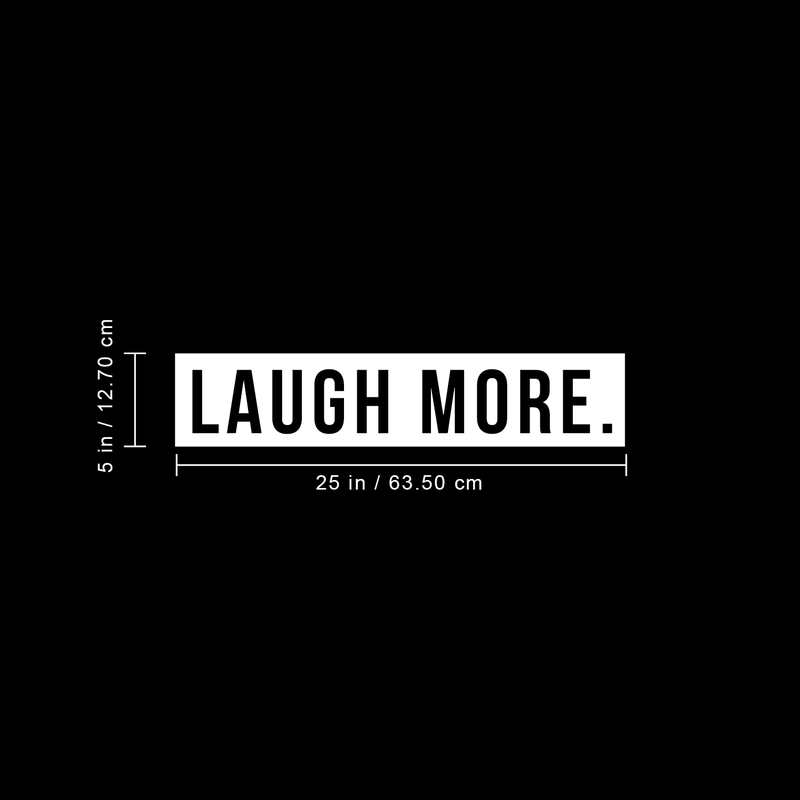 Vinyl Wall Art Decal - Laugh More - 5" x 25" - Modern Minimalist Motivational Quote For Home Bedroom Living Room Office Workplace Decoration Sticker 3