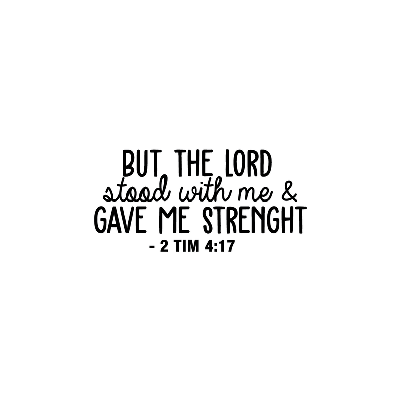 Vinyl Wall Art Decal - But The Lord Stood With Me & Gave Me Strenght - 10.5" x 22" - Modern Inspirational Religious Quote For Home Bedroom Office Church Decoration Sticker 2