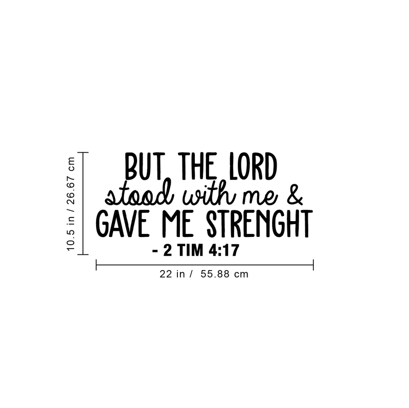 Vinyl Wall Art Decal - But The Lord Stood With Me & Gave Me Strenght - 10.5" x 22" - Modern Inspirational Religious Quote For Home Bedroom Office Church Decoration Sticker 3