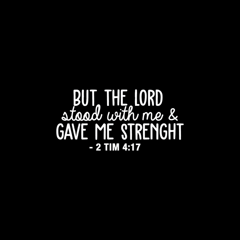 Vinyl Wall Art Decal - But The Lord Stood With Me & Gave Me Strenght - 10.5" x 22" - Modern Inspirational Religious Quote For Home Bedroom Office Church Decoration Sticker 2