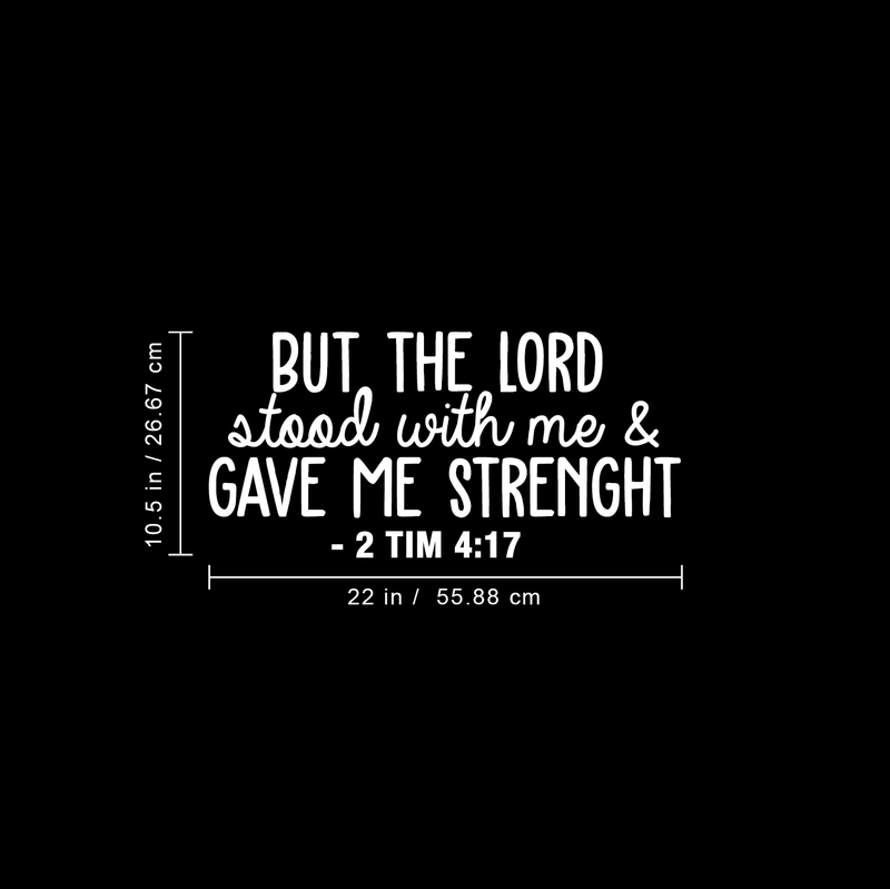 Vinyl Wall Art Decal - But The Lord Stood With Me & Gave Me Strenght - 10.5" x 22" - Modern Inspirational Religious Quote For Home Bedroom Office Church Decoration Sticker 3