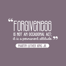 Vinyl Wall Art Decal - Forgiveness Is Not An Occasional Act - 17" x 28.5" - Modern Motivational Quote For Home Bedroom Living Room Office Workplace School Decoration Sticker 2
