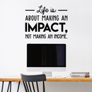 Vinyl Wall Art Decal - Life Is About Making An Impact Not Making An Income - Modern Inspirational Quote For Home Bedroom Living Room Office Workplace School Decoration Sticker 3