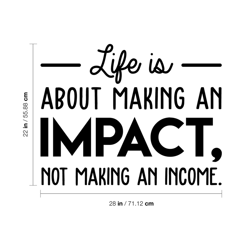 Vinyl Wall Art Decal - Life Is About Making An Impact Not Making An Income - Modern Inspirational Quote For Home Bedroom Living Room Office Workplace School Decoration Sticker 4