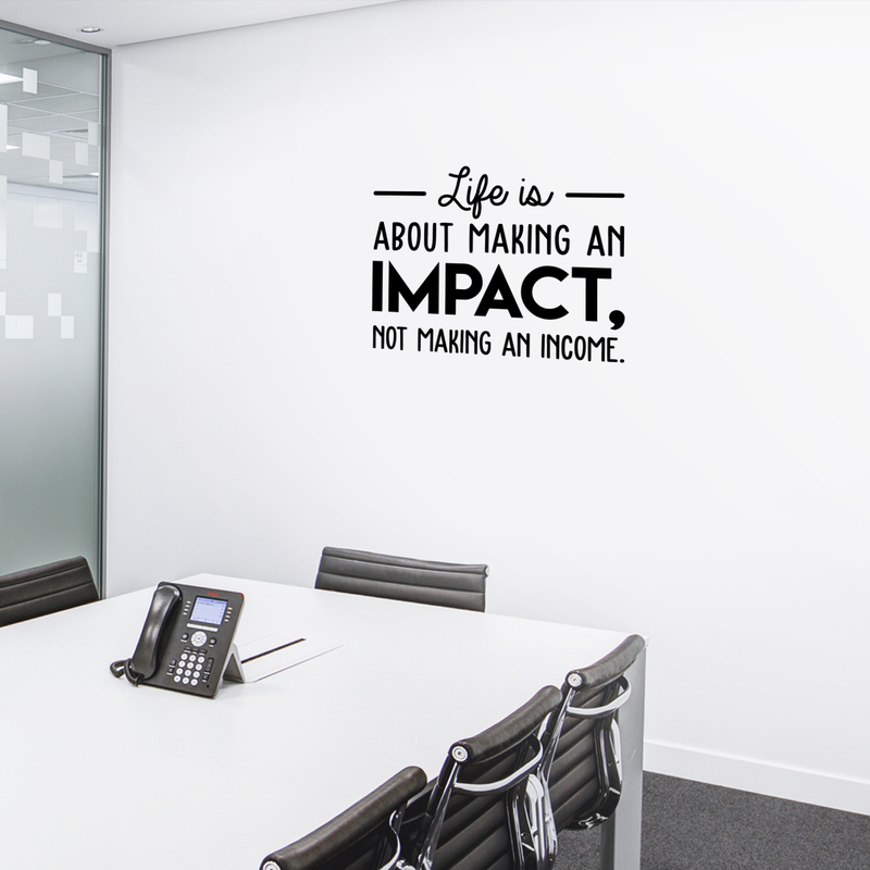 Vinyl Wall Art Decal - Life Is About Making An Impact Not Making An Income - Modern Inspirational Quote For Home Bedroom Living Room Office Workplace School Decoration Sticker 2