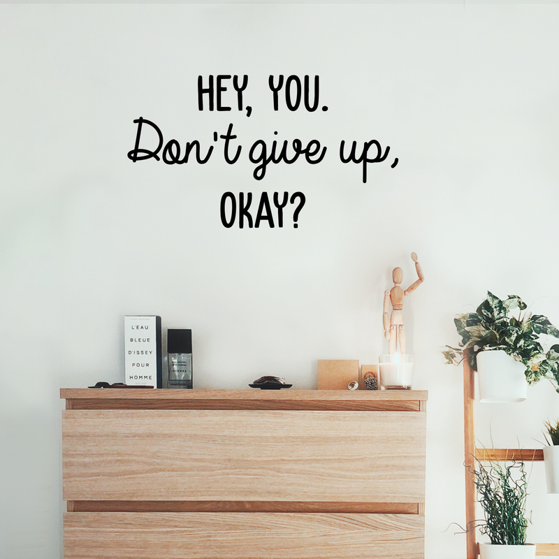 Vinyl Wall Art Decal - Hey You Don't Give Up Okay - 17" x 30" - Modern Motivational Quote For Home Bedroom Kids Room Office Workplace School Classroom Decoration Sticker 2