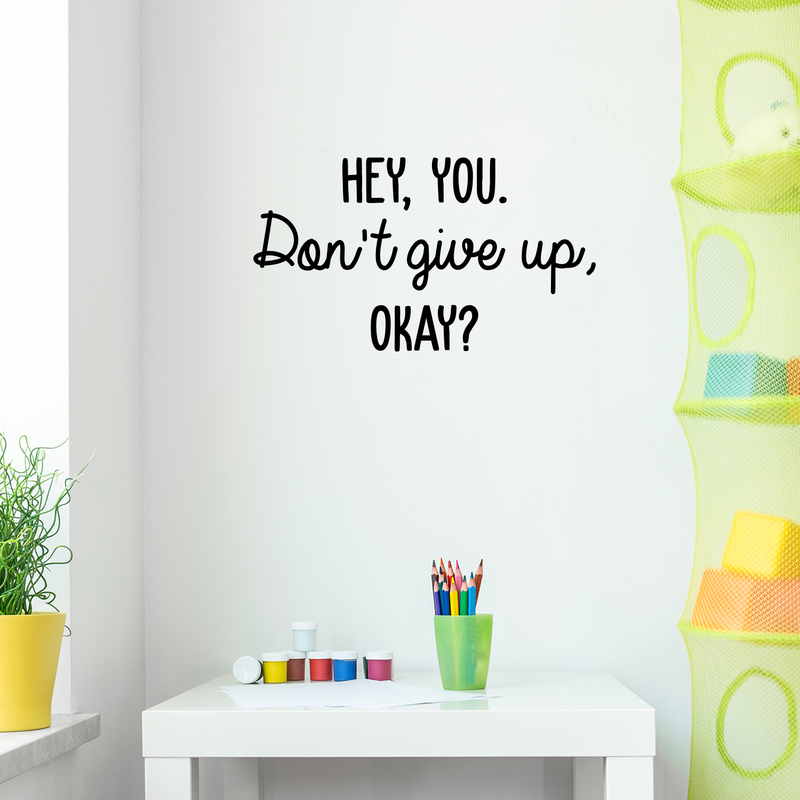 Vinyl Wall Art Decal - Hey You Don't Give Up Okay - 17" x 30" - Modern Motivational Quote For Home Bedroom Kids Room Office Workplace School Classroom Decoration Sticker 3