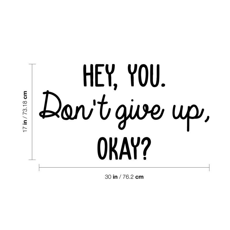 Vinyl Wall Art Decal - Hey You Don't Give Up Okay - Modern Motivational Quote For Home Bedroom Kids Room Office Workplace School Classroom Decoration Sticker 4