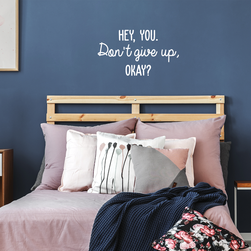 Vinyl Wall Art Decal - Hey You Don't Give Up Okay - 17" x 30" - Modern Motivational Quote For Home Bedroom Kids Room Office Workplace School Classroom Decoration Sticker 4