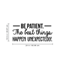 Vinyl Wall Art Decal - Be Patient The Best Things Happen Unexpectedly - 10. Modern Inspirational Fate Quote For Home Bedroom Living Room Office Workplace Decoration Sticker 4