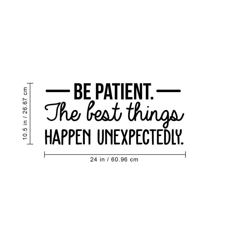 Vinyl Wall Art Decal - Be Patient The Best Things Happen Unexpectedly - 10. Modern Inspirational Fate Quote For Home Bedroom Living Room Office Workplace Decoration Sticker 4