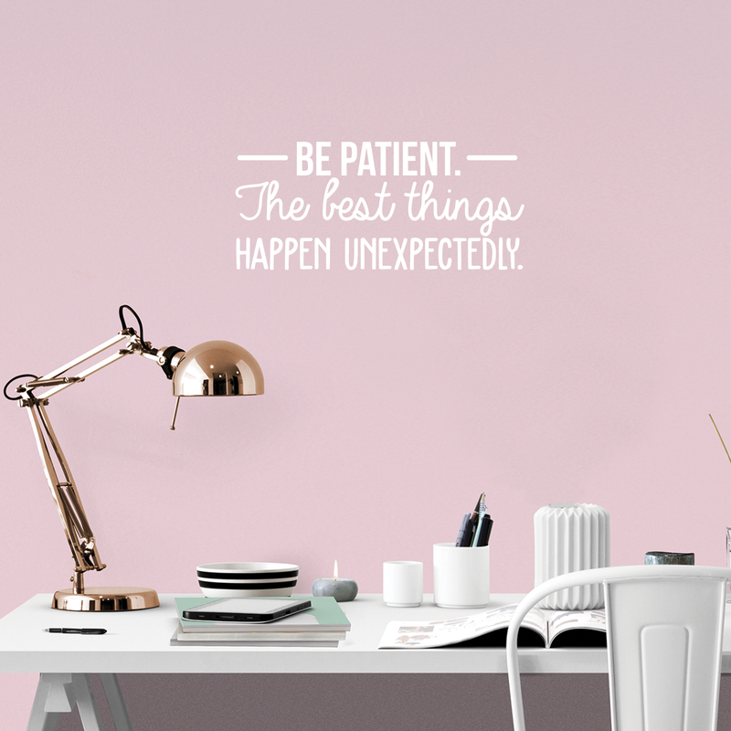 Vinyl Wall Art Decal - Be Patient The Best Things Happen Unexpectedly - 10.5" x 24" - Modern Inspirational Fate Quote For Home Bedroom Living Room Office Workplace Decoration Sticker 5