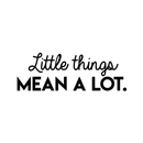 Vinyl Wall Art Decal - Little Things Mean A Lot - 10.5" x 30" - Modern Inspirational Quote For Home Bedroom Living Room Office Workplace School Store Decoration Sticker 5