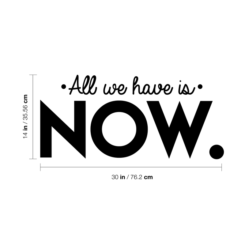 Vinyl Wall Art Decal - All We Have Is Now - 3" x 25" - Modern Motivational Energetic Quote For Home Bedroom Closet Living Room Office Business Decoration Sticker 3