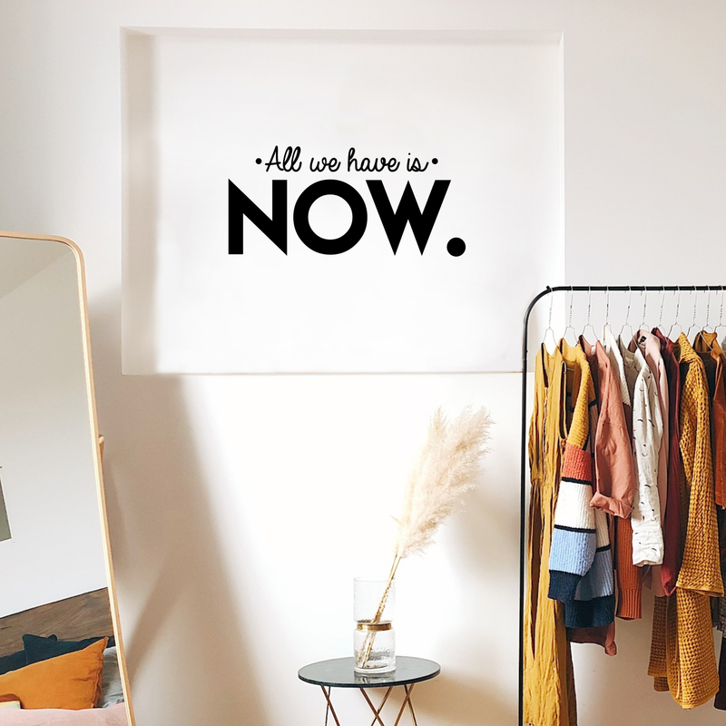 Vinyl Wall Art Decal - All We Have Is Now - 3" x 25" - Modern Motivational Energetic Quote For Home Bedroom Closet Living Room Office Business Decoration Sticker 4