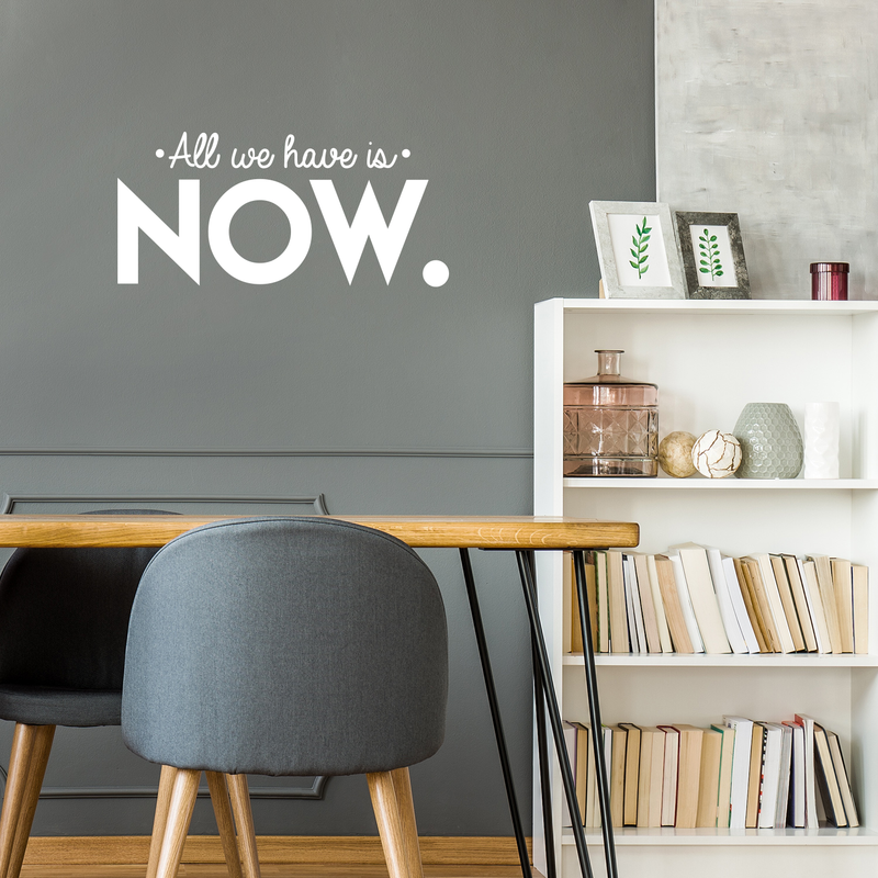 Vinyl Wall Art Decal - All We Have Is Now - 3" x 25" - Modern Motivational Energetic Quote For Home Bedroom Closet Living Room Office Business Decoration Sticker 1