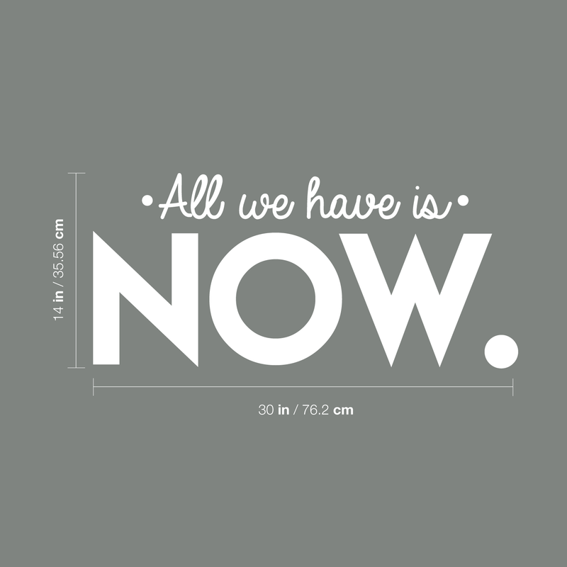 Vinyl Wall Art Decal - All We Have Is Now - 3" x 25" - Modern Motivational Energetic Quote For Home Bedroom Closet Living Room Office Business Decoration Sticker 3