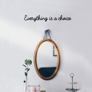 Vinyl Wall Art Decal - Everything Is A Choice - 3" x 25" - Trendy Minimalist Motivational Quote For Home Bedroom Bathroom Living Room Office Workplace Business Decoration Sticker 2