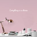 Vinyl Wall Art Decal - Everything Is A Choice - 3" x 25" - Trendy Minimalist Motivational Quote For Home Bedroom Bathroom Living Room Office Workplace Business Decoration Sticker 4