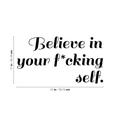 Vinyl Wall Art Decal - Believe In Your Fcking Self - 17" x 31" - Modern Motivational Self-Steem Funny Quote For Home Bedroom Entryway Office Store Decoration Sticker 1