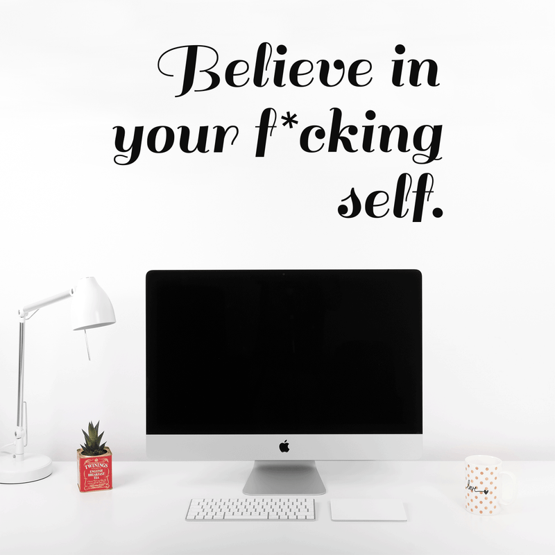 Vinyl Wall Art Decal - Believe In Your Fcking Self - 17" x 31" - Modern Motivational Self-Steem Funny Quote For Home Bedroom Entryway Office Store Decoration Sticker 2