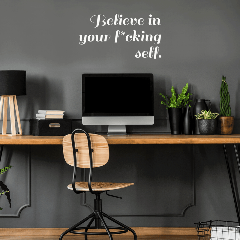 Vinyl Wall Art Decal - Believe In Your Fcking Self - 17" x 31" - Modern Motivational Self-Steem Funny Quote For Home Bedroom Entryway Office Store Decoration Sticker 2