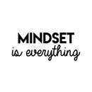 Vinyl Wall Art Decal - Mindset Is Everything - 11" x 27" - Trendy Inspirational Self Appreciation Quote For Home Bedroom Living Room Office Workplace Business Decoration Sticker 2