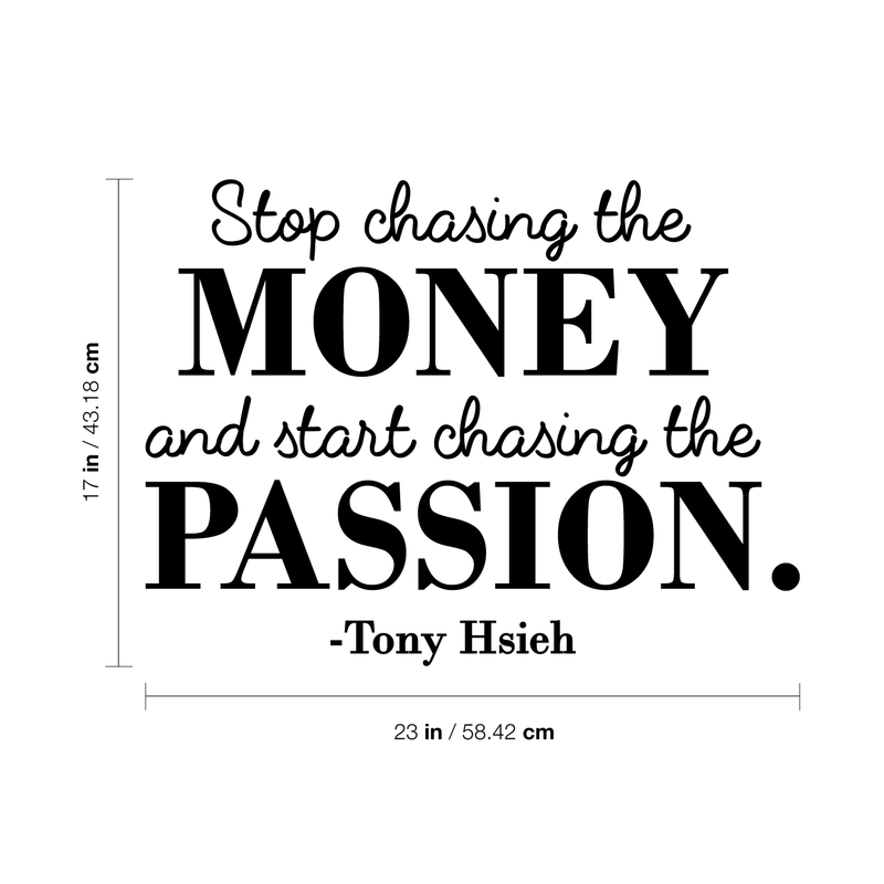 Vinyl Wall Art Decal - Stop Chasing The Money - 17" x 23" - Trendy Motivational Quote For Home Bedroom Living Room Office Workplace Store Coffee Shop Decoration Sticker 1