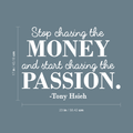 Vinyl Wall Art Decal - Stop Chasing The Money - 17" x 23" - Trendy Motivational Quote For Home Bedroom Living Room Office Workplace Store Coffee Shop Decoration Sticker 1