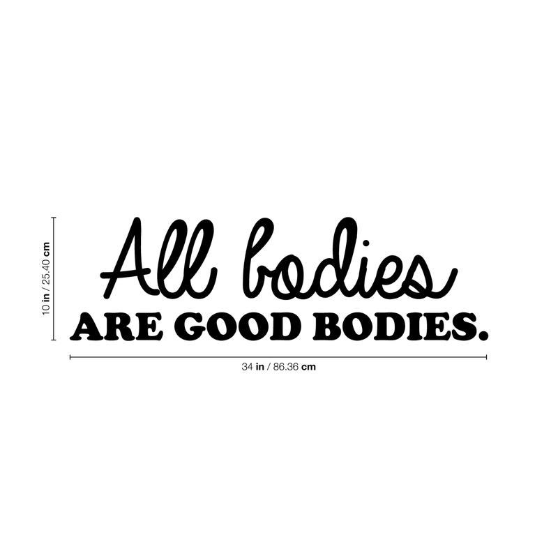 Vinyl Wall Art Decal - All Bodies Are Good Bodies - 10" x 34" - Trendy Inspirational Self-Confidence Quote For Home Bedroom Closet Bathroom Clothing Store Decoration Sticker 1