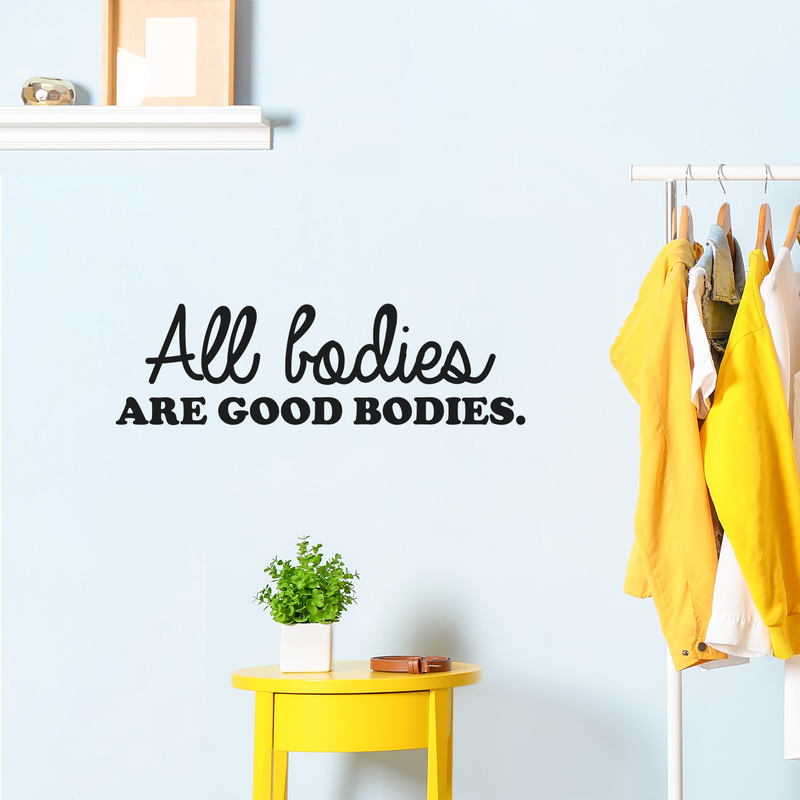 Vinyl Wall Art Decal - All Bodies Are Good Bodies - 10" x 34" - Trendy Inspirational Self-Confidence Quote For Home Bedroom Closet Bathroom Clothing Store Decoration Sticker 3